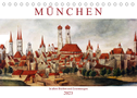 München: In alten Stichen und Zeichnungen (Tischkalender 2023 DIN A5 quer)