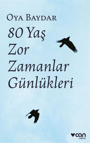Baydar, Oya. 80 Yas Zor Zamanlar Günlükleri. Can Yayinlari, 2021.
