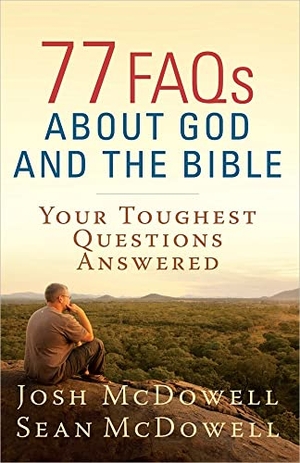 Mcdowell, Josh / Sean Mcdowell. 77 FAQs About God and the Bible - Your Toughest Questions Answered. Harvest House Publishers,U.S., 2012.