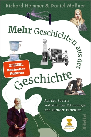 Hemmer, Richard / Daniel Meßner. Mehr Geschichten aus der Geschichte - Auf den Spuren verblüffender Erfindungen und kurioser Tüfteleien | Das außergewöhnliche Geschichtsbuch zum erfolgreichen Podcast. Piper Verlag GmbH, 2026.