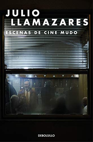 Llamazares, Julio. Escenas de cine mudo. Punto de Lectura, 2016.