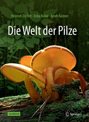Dörfelt, Heinrich / Ruske, Erika et al. Die Welt der Pilze. Springer-Verlag GmbH, 2023.