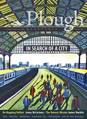 McCartney, Jenny / Peters, Julian et al. Plough Quarterly No. 23 - In Search of a City. Plough Publishing House, 2019.