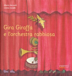 Serofilli, Loretta / Alberto Benevelli. Gira Giraffa e l'orchestra rabbiosa. , 2009.