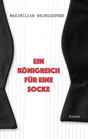 Weingartner, Maximilian. Ein Königreich für eine Socke. Books on Demand, 2021.