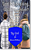 God Is Speaking, Will you Listen?