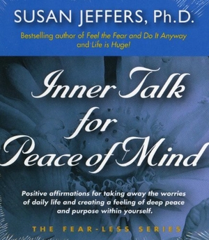 Jeffers, Susan. Inner Talk for Peace of Mind. JEFFERS PR, 2006.