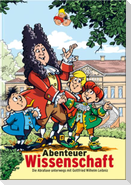 Abenteuer Wissenschaft - Die Abrafaxe unterwegs mit Gottfried Wilhelm Leibniz