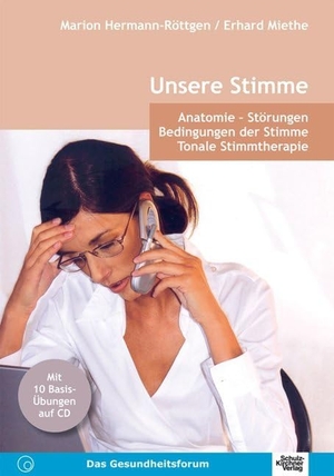 Miethe, Erhard / Marion Hermann-Röttgen. Unsere Stimme - Ein Fachbuch für Ärzte, Stimmtherapeuten und alle, die sich für Stimme interessieren. Anatomie - Störungen - Bedingungen der Stimme - Tonale Stimmtherapie - Alles wichtige über das Phänomen Stimme. Schulz-Kirchner Verlag Gm, 2006.