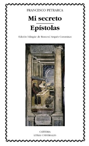 Petrarca, Francesco. Mi secreto ; Epístolas. Ediciones Cátedra, 2011.