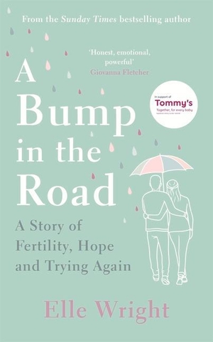 Wright, Elle. A Bump in the Road - A Story of Fertility, Hope and Trying Again. Bonnier Books UK, 2022.