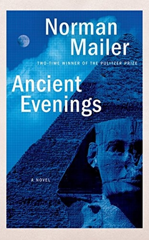 Mailer, Norman. Ancient Evenings. Brilliance Audio, 2016.