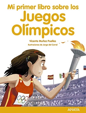 Muñoz Puelles, Vicente. Mi primer libro sobre los Juegos Olímpicos. Anaya, 2020.