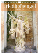 Friedhofsengel in Berlin (Wandkalender 2024 DIN A4 hoch), CALVENDO Monatskalender