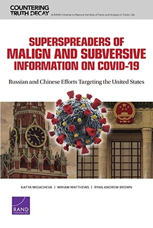 Migacheva, Katya / Matthews, Miriam et al. Superspreaders of Malign and Subversive Information on Covid-19 - Russian and Chinese Efforts Targeting the United States. RAND Corporation, 2021.