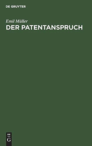 Müller, Emil. Der Patentanspruch. De Gruyter, 1925.