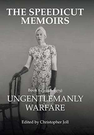 Joll, Christopher. The Speedicut Memoirs - Ungentlemanly Warfare. Author Solutions Inc, 2020.