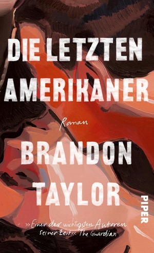 Taylor, Brandon. Die letzten Amerikaner - Roman | 'Einer der wichtigsten Autoren seiner Zeit.' The Guardian. Piper Verlag GmbH, 2024.
