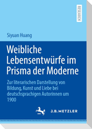 Weibliche Lebensentwürfe im Prisma der Moderne