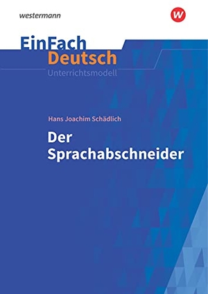 Schädlich, Hans Joachim / Katharina Kaiser. Der Sprachabschneider. EinFach Deutsch Unterrichtsmodelle - Klassen 5 - 7. Schoeningh Verlag, 2019.