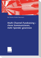 Multi-Channel-Fundraising ¿ clever kommunizieren, mehr Spender gewinnen