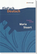 Maria Stuart. EinFach Deutsch Unterrichtsmodelle