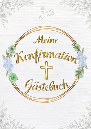 Sancta Pressa, Aeterna. Meine Konfirmation: Gästebuch - Erinnerungsbuch für Mädchen & Jungen. via tolino media, 2025.