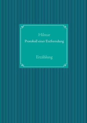 Hacker-Kohoutek, Hilmar. Protokoll einer Entfremdung - Erzählung. Books on Demand, 2015.