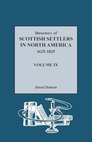 Dobson. Directory of Scottish Settlers in North America, 1625-1825, Volume IX. Genealogical.Com, Inc., 2024.