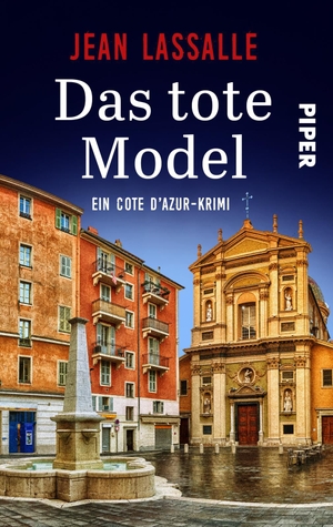 Lassalle, Jean. Das tote Model - Ein Cote d'Azur-Krimi | Ein raffinierter Südfrankreich-Krimi. Piper Verlag GmbH, 2021.