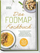 Das FODMAP Kochbuch: Für eine schnelle und einfache Reizdarmlinderung mit anfängerfreundlichen und alltagstauglichen Rezepten für einen beschwerdefreien Darm - inkl. 30-Tage-Plan + 5 Bonus E-Books
