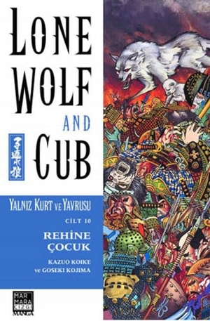 Koike, Kazuo. Yalniz Kurt ve Yavrusu Cilt 10 - Rehine Cocuk. Marmara Cizgi Yayin Dagitim, 2014.