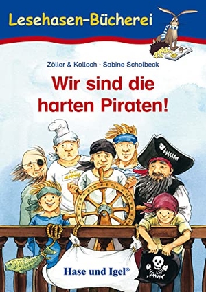 Zöller & Kolloch. Wir sind die harten Piraten! - Schulausgabe. Hase und Igel Verlag GmbH, 2007.
