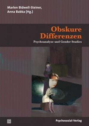 Bidwell-Steiner, Marlen / Anna Babka (Hrsg.). Obskure Differenzen - Psychoanalyse und Gender Studies. Psychosozial Verlag GbR, 2013.