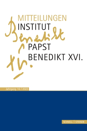 Voderholzer, Rudolf / Christian Schaller et al (Hrsg.). Mitteilungen Institut Papst Benedikt XVI. - Bd. 16. Schnell & Steiner GmbH, 2024.