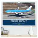 From Above - Die etwas andere Perspektive auf Flugzeuge (hochwertiger Premium Wandkalender 2024 DIN A2 quer), Kunstdruck in Hochglanz