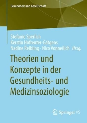 Sperlich, Stefanie / Kerstin Hofreuter-Gätgens et al (Hrsg.). Theorien und Konzepte in der Gesundheits- und Medizinsoziologie - Kompakter Überblick zentraler Ansätze und ihrer praktischen Anwendung. Springer-Verlag GmbH, 2026.