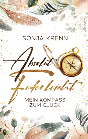 Krenn, Sonja. Absolut federleicht - Mein Kompass zum Glück. Books on Demand, 2023.
