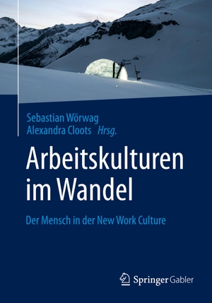 Wörwag, Sebastian / Alexandra Cloots (Hrsg.). Arbeitskulturen im Wandel - Der Mensch in der New Work Culture. Springer-Verlag GmbH, 2020.