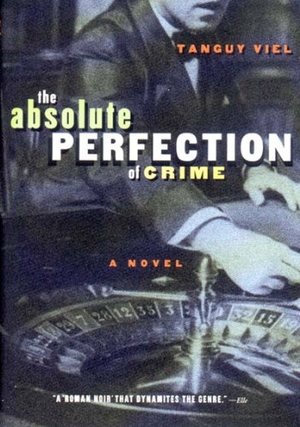 Viel, Tanguy. Absolute Perfection of Crime: The Face of Twenty-First Century Capitalism. New Press, 2003.