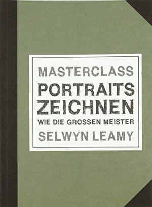 Leamy, Selwyn. MASTERCLASS Portraits Zeichnen - Wie die großen Meister. Midas Collection, 2019.