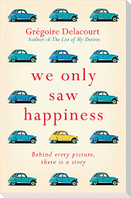 We Only Saw Happiness