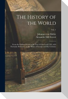 The History of the World: From the Earliest Period to the Year of Our Lord 1783, With Particular Reference to the Affairs of Europe and Her Colo
