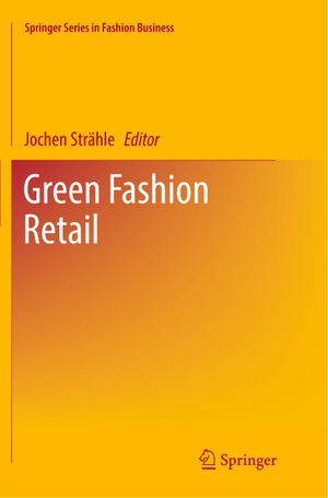 Strähle, Jochen (Hrsg.). Green Fashion Retail. Springer Nature Singapore, 2018.
