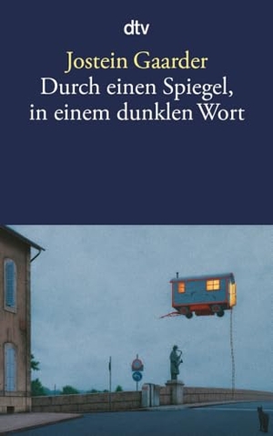 Gaarder, Jostein. Durch einen Spiegel, in einem dunklen Wort. dtv Verlagsgesellschaft, 2001.