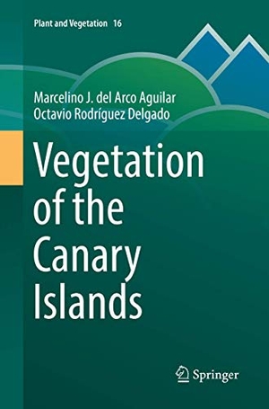 Rodríguez Delgado, Octavio / Marcelino J. del Arco Aguilar. Vegetation of the Canary Islands. Springer International Publishing, 2018.