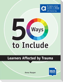 50 Ways to Include Learners Affected by Trauma - Hybrid Edition allango