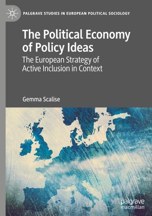 Scalise, Gemma. The Political Economy of Policy Ideas - The European Strategy of Active Inclusion in Context. Springer International Publishing, 2020.