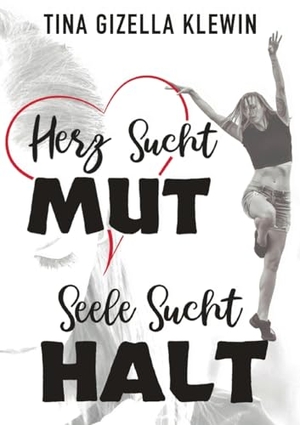 Klewin, Tina Gizella. Herz sucht Mut, Seele sucht Halt. Books on Demand, 2023.