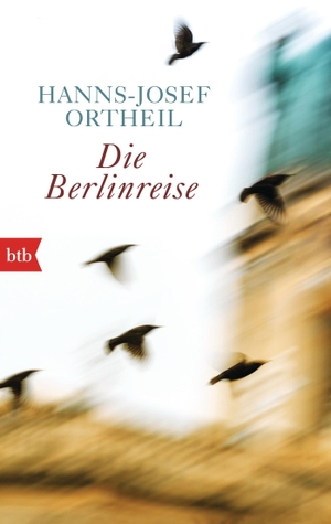 Ortheil, Hanns-Josef. Die Berlinreise. btb Taschenbuch, 2015.